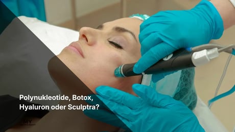 Polynukleotide, Botox, Hyaluron oder Sculptra?