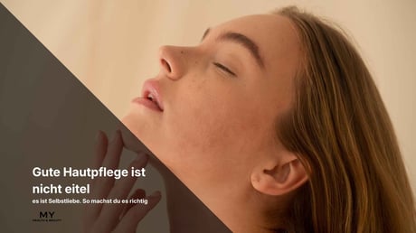 Gute Hautpflege ist nicht eitel — es ist Selbstliebe. So machst du es richtig